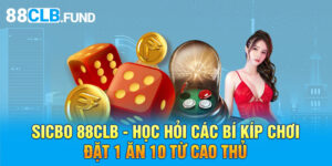 Sicbo 88clb - Học Hỏi Các Bí Kíp Chơi Đặt 1 Ăn 10 Từ Cao Thủ