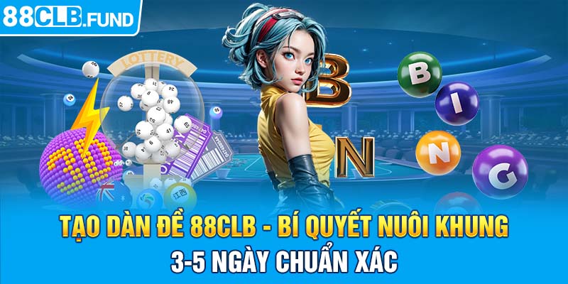 Tạo Dàn Đề 88clb - Bí Quyết Nuôi Khung 3-5 Ngày Chuẩn Xác