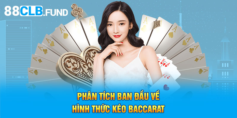 Phân tích ban đầu về hình thức kéo Baccarat