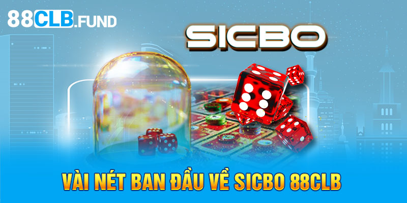 Vài nét ban đầu về Sicbo 88clb