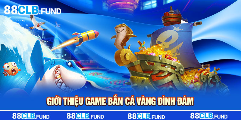 Giới thiệu game Bắn Cá Vàng đình đám