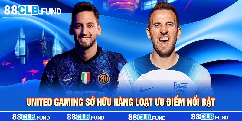 United Gaming sở hữu hàng loạt ưu điểm nổi bật