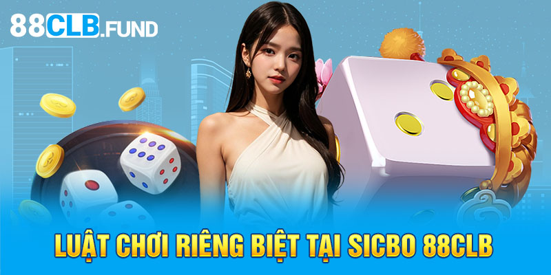 Luật chơi riêng biệt tại Sicbo 88clb