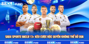 Saba Sports 88clb | 3+ Kèo Cược Độc Quyền Không Thể Bỏ Qua