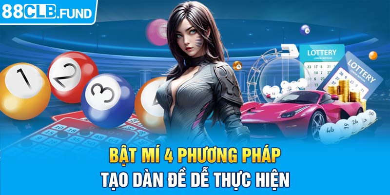 Bật mí 4 phương pháp tạo dàn đề dễ thực hiện