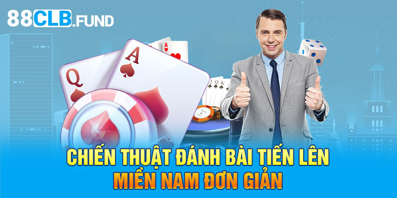 Chiến thuật đánh bài Tiến Lên Miền Nam đơn giản