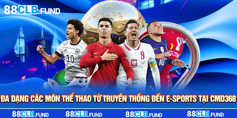 Đa dạng các môn thể thao từ truyền thống đến e-sports tại CMD368