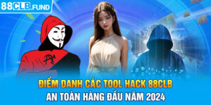 Điểm danh các tool hack 88CLB an toàn hàng đầu năm 2024