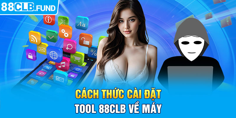 Cách thức cài đặt tool 88CLB về máy