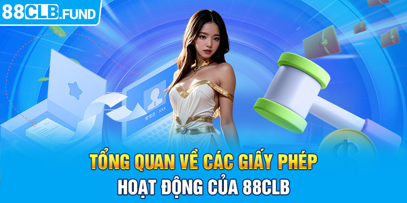 Tổng quan về các giấy phép hoạt động của 88CLB