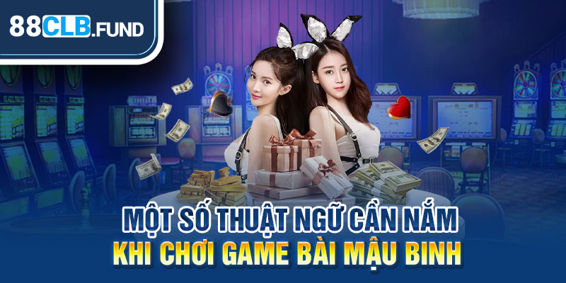 Một số thuật ngữ cần nắm khi chơi game bài mậu binh 