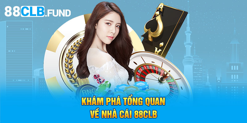 Khám phá tổng quan về nhà cái 88CLB