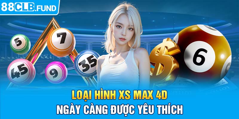 Loại hình XS Max 4D ngày càng được yêu thích