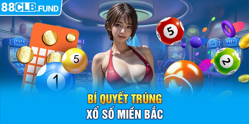 Bí quyết trúng xổ số miền Bắc