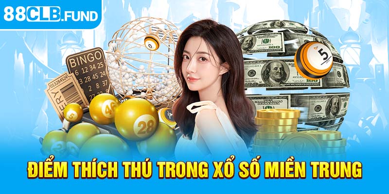 Điểm thích thú trong xổ số miền Trung