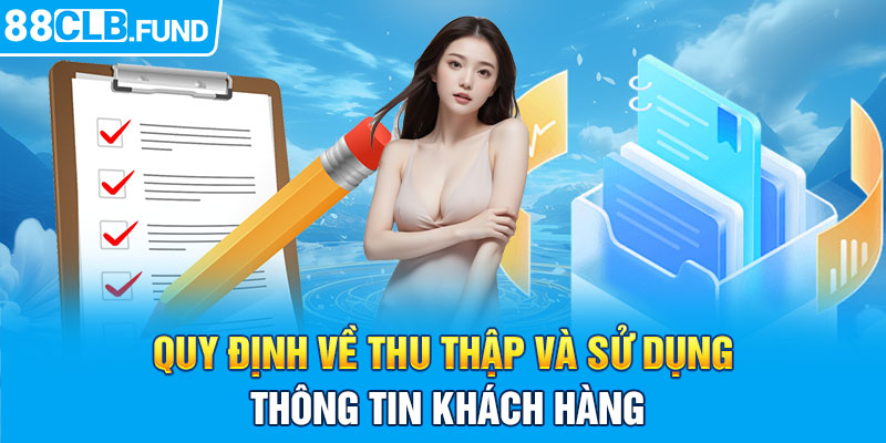 Quy định về thu thập và sử dụng thông tin khách hàng