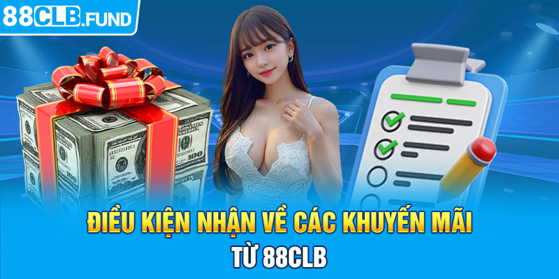 Điều kiện nhận về các khuyến mãi từ 88CLB