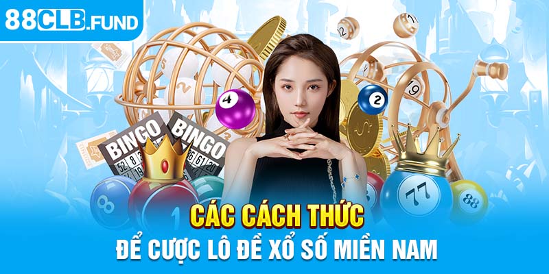 Các cách thức để cược lô đề xổ số miền Nam