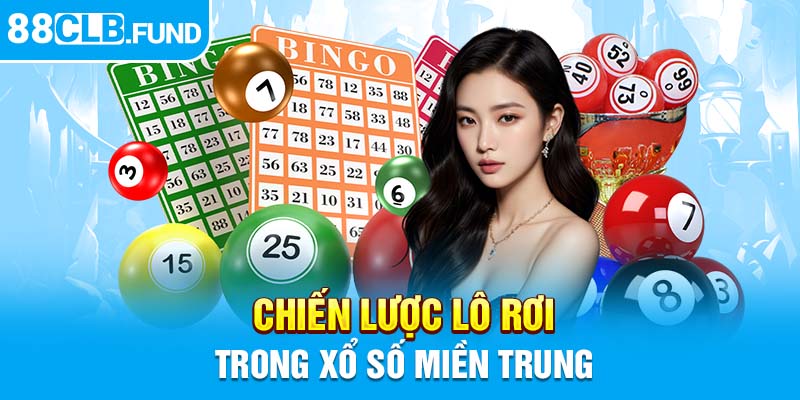 Chiến lược lô rơi trong xổ số miền Trung